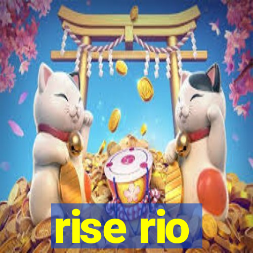 rise rio